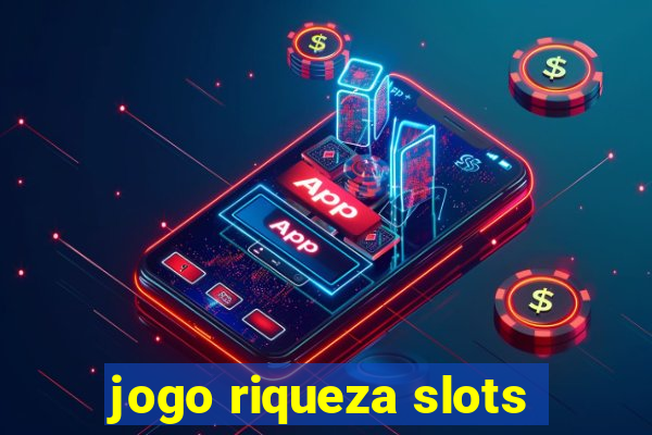 jogo riqueza slots